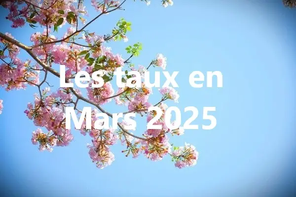 les taux en mars 2025